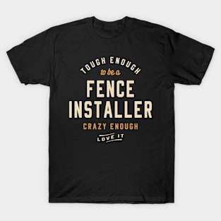 Tough & Proud - Crazy Love for Fence Installer T-Shirt